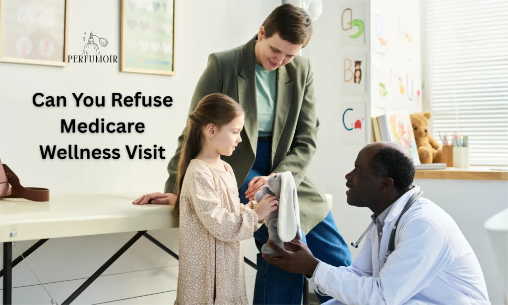 Can You Refuse Medicare Wellness Visit
