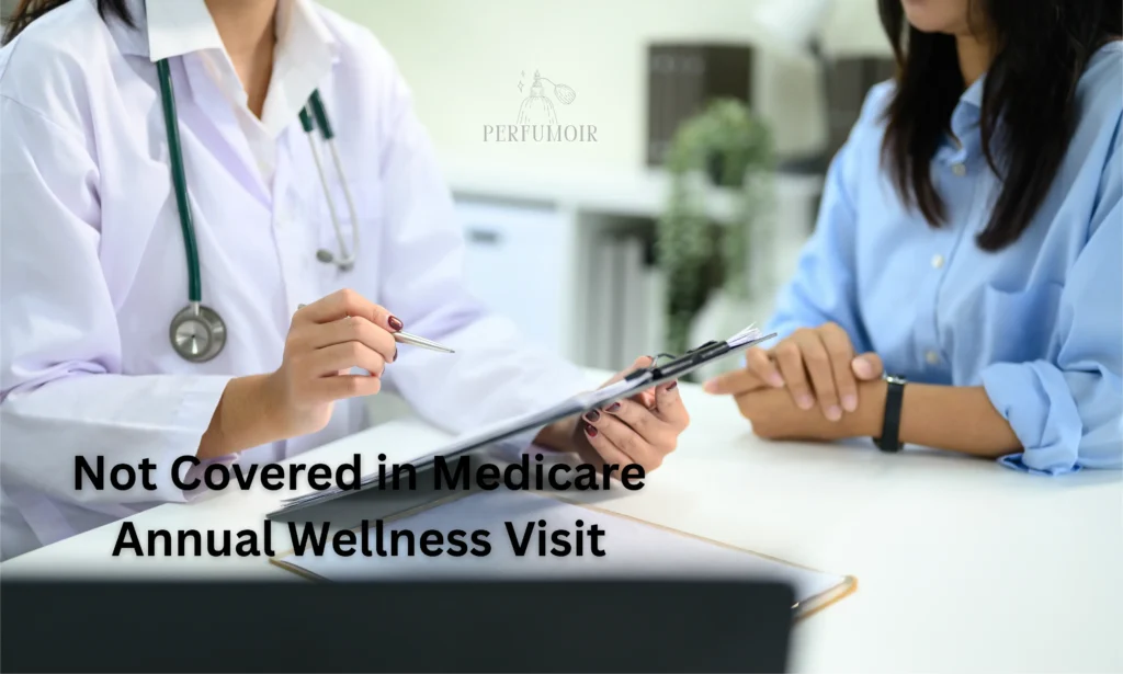 What Is Not Covered in Medicare Annual Wellness Visit
