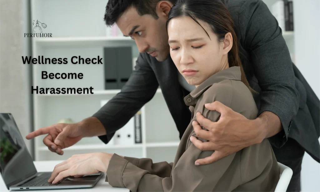 When Does a Wellness Check Become Harassment