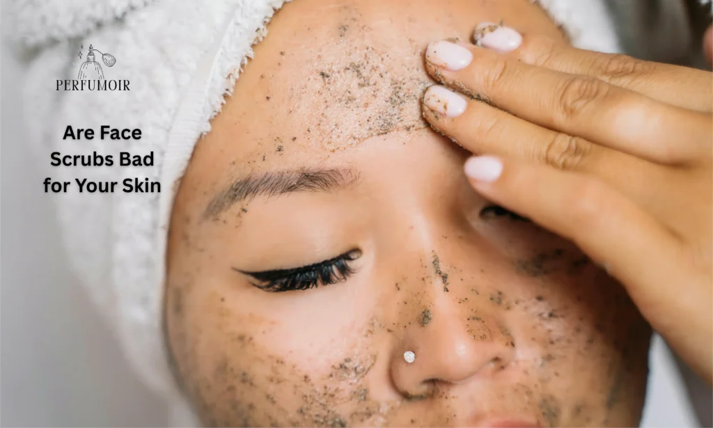 Are Face Scrubs Bad for Your Skin