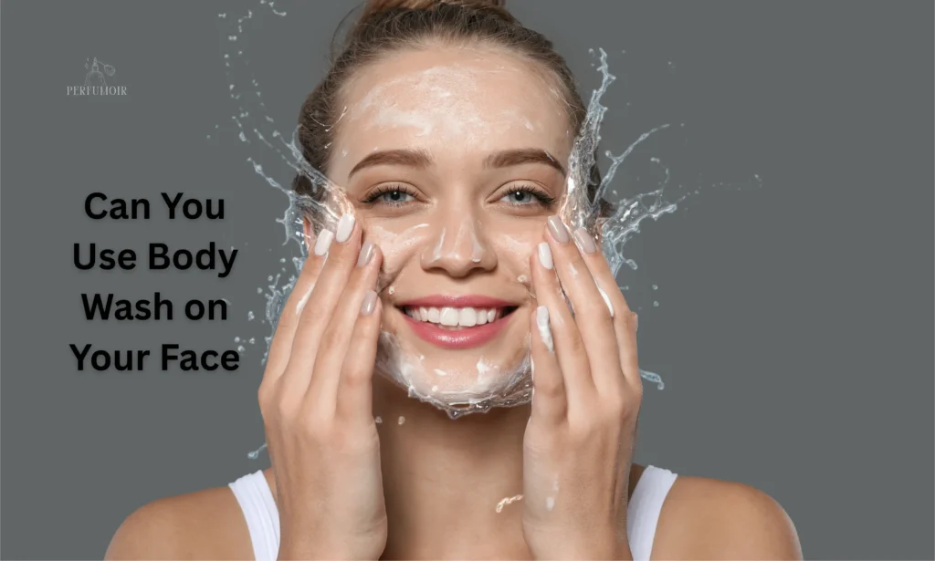 Can You Use Body Wash on Your Face