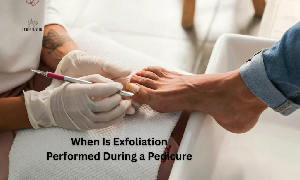 When Is Exfoliation Performed During a Pedicure